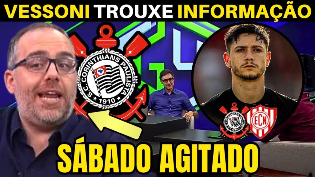 SÁBADO AGITADO NO TIMÃO! VESSONI TROUXE INFORMAÇÃO DO CORINTHIANS.