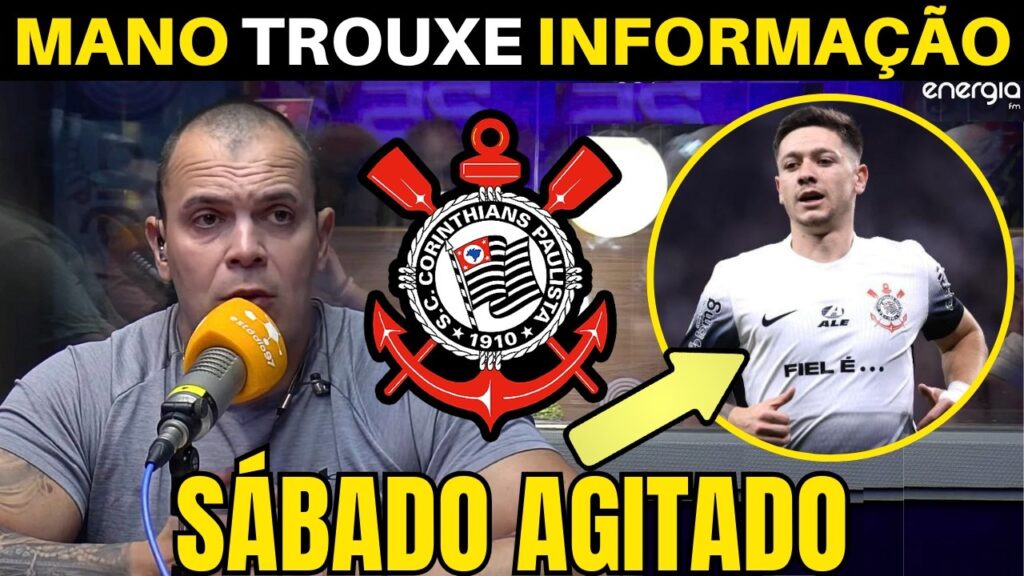 SÁBADO AGITADO! MANO TROUXE AS INFORMAÇÕES DO CORINTHIANS DE HOJE.