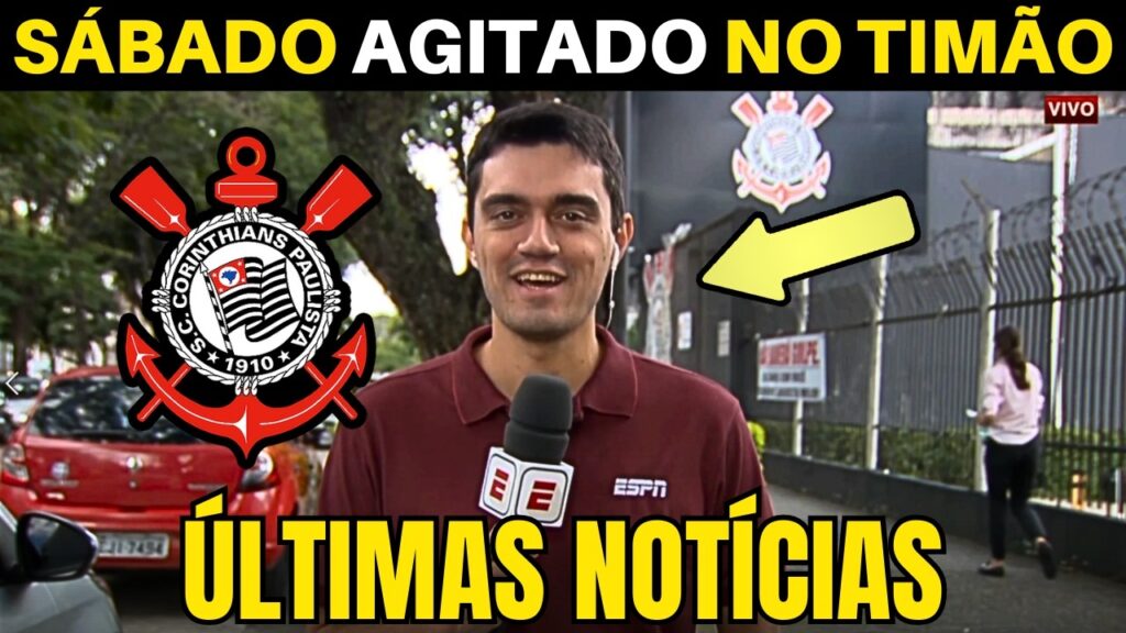 SÁBADO AGITADO NO TIMÃO! AS ÚLTIMAS INFORMAÇÕES DO CORINTHIANS.