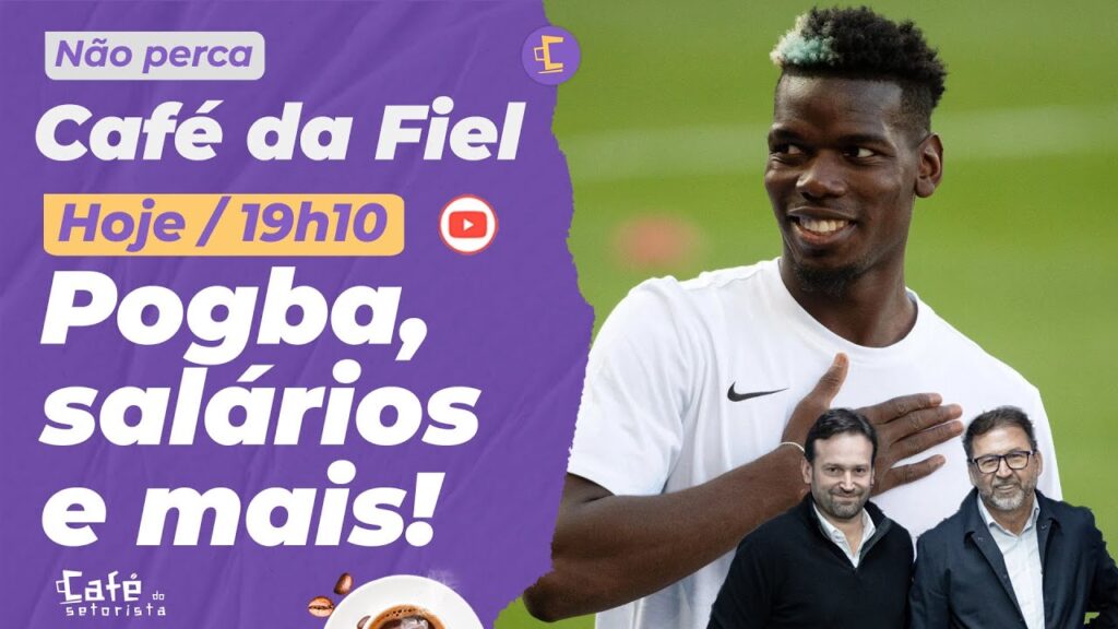 CF: Entenda temor do Corinthians por Pogba l Busca pela grana dos salários l Escalação pra domingo