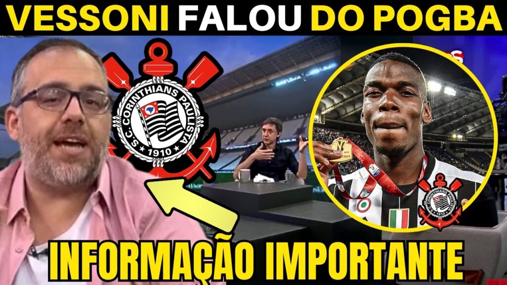 VESSONI TROUXE A CONDIÇÃO PARA POGBA JOGAR NO CORINTHIANS EM 2025.