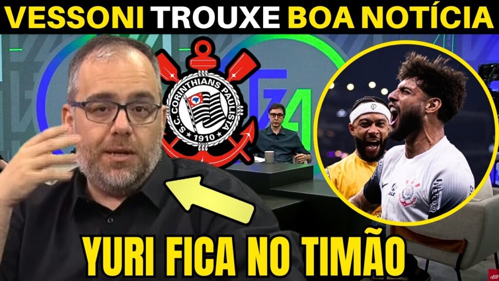 VESSONI TROUXE INFORMAÇÃO “YURI DIZ QUE FICA NO CORINTHIANS”.