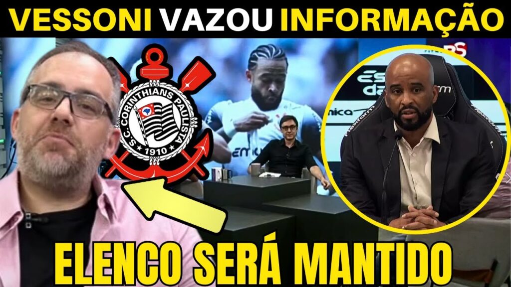 VESSONI TROUXE INFORMAÇÃO “ELENCO DO CORINTHIANS MANTIDO PRA 2025”.