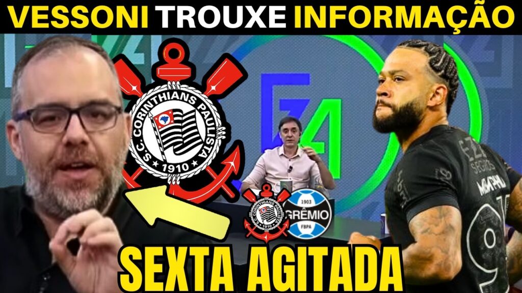 SEXTOU FIEL! VESSONI TROUXE AS INFORMAÇÕES DO CORINTHIANS.