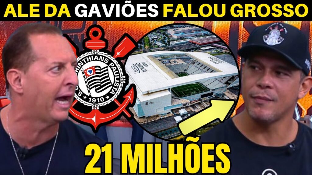 ALE RASGOU O VERBO “O CORINTHIANS É DA TORCIDA E VAMOS QUITAR A ARENA”.