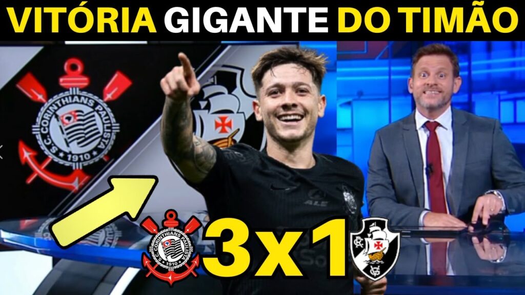 COM SHOW DE GARRO CORINTHIANS BATE O VASCO E ENCOSTA NA LIBERTADORES.
