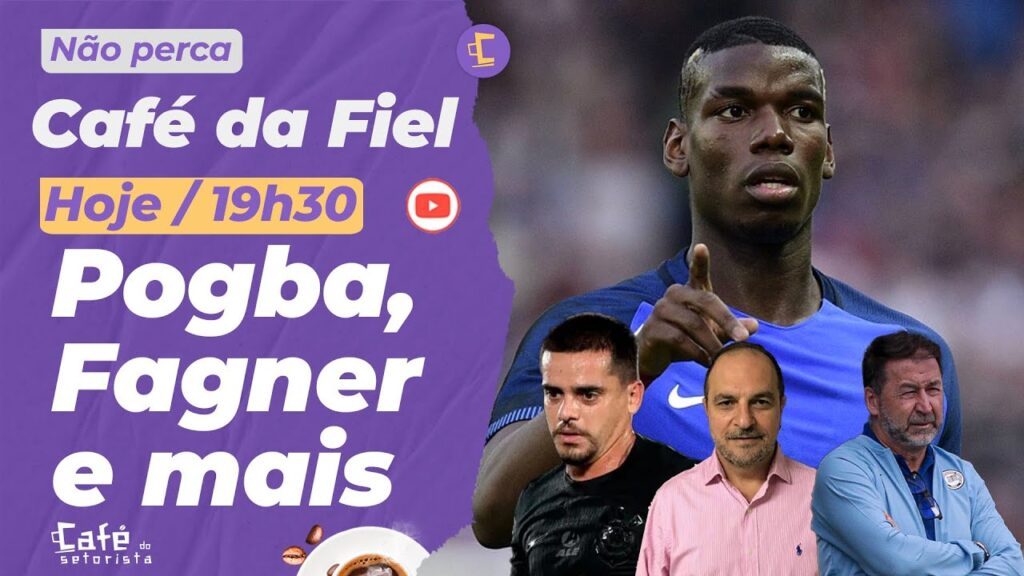 Pogba quer + do Corinthians l Fagner foi dispensado por Ramón l Investigação interna e impeachment