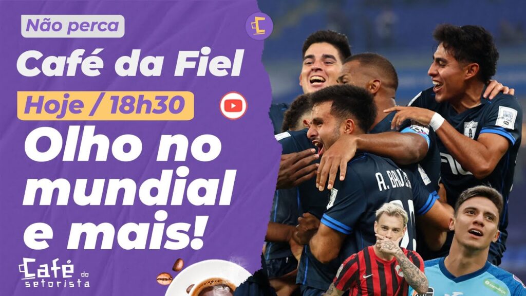Café da Fiel: Scout do Corinthians de olho no Mundial l Guedes flerta? l Maycon fica? l Reservão e+