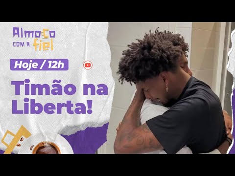 Almoço com a Fiel: Corinthians está de volta a Libertadores l Mercado da Bola e Política