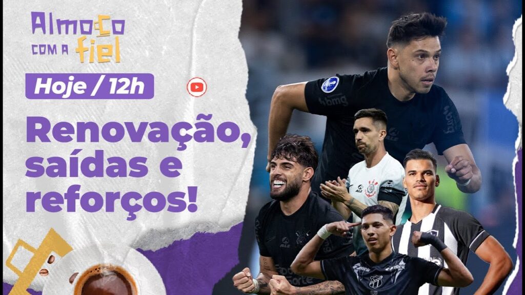 Almoço com a Fiel: Tudo dos reforços que o Corinthians mira para 2025 l Quem renova e quem sai