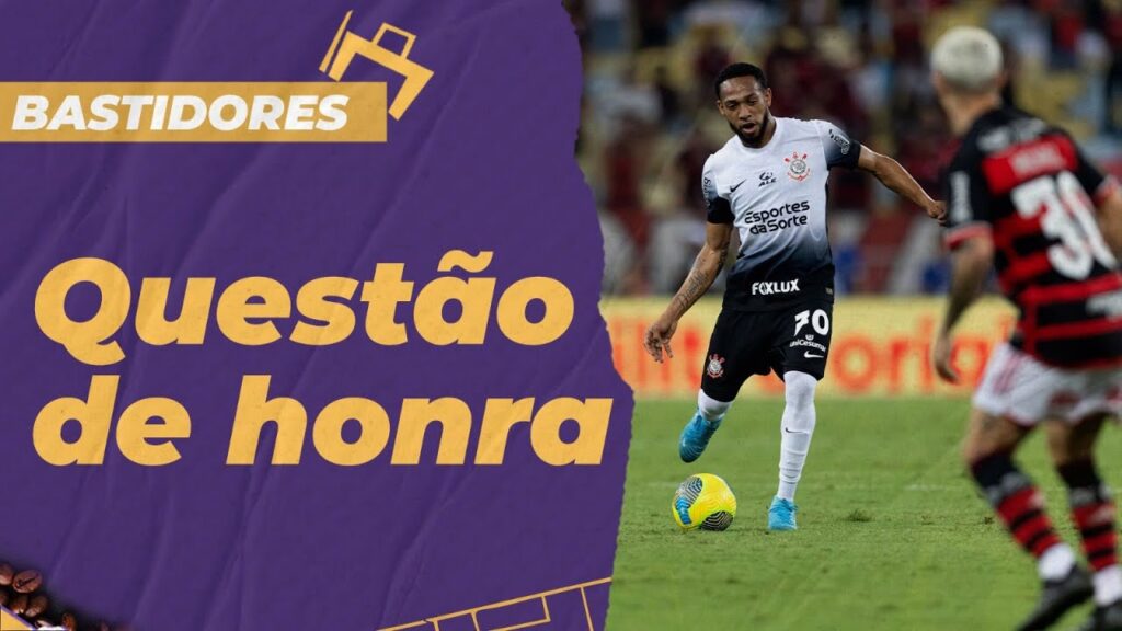 Questão de honra! Corinthians vai com força máxima contra Flamengo, Flapress, vídeo covarde e CBF