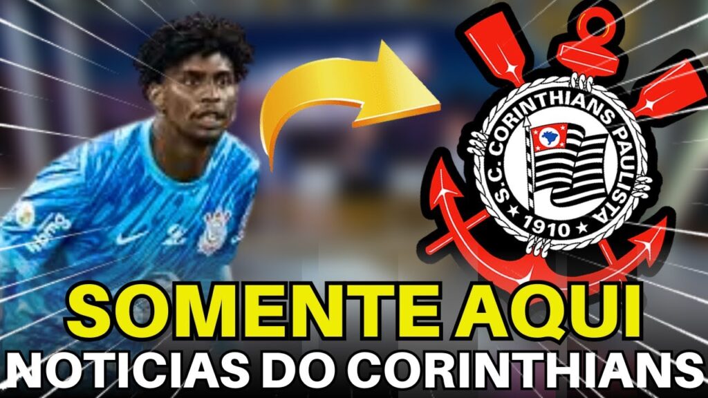 ACABOU DE SAIR! AS ÚLTIMAS NOVIDADES DO CORINTHIANS EM 1ª MÃO.