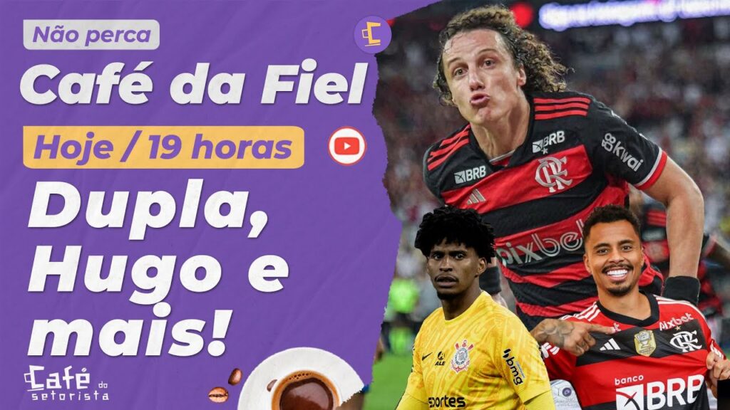 Dupla do Flamengo na mira do Timão? l Classificação como garantia de Hugo Souza l Escalação e +