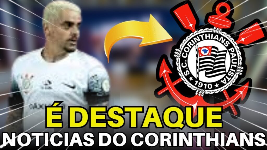 ACABOU DE SAIR! AS ÚLTIMAS NOVIDADES DO CORINTHIANS EM 1ª MÃO.