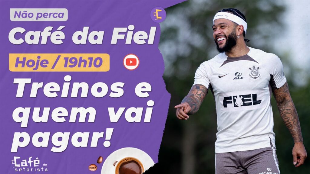 Café da Fiel: Bastidores dos novos treinos e extracampo de Memphis l Quem vai pagar o holandês