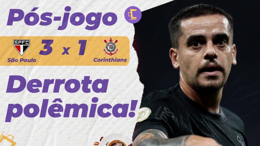 Pós-Jogo: Árbitro interfere, Corinthians tem dois expulsos e perde para o São Paulo no Brasileiro!