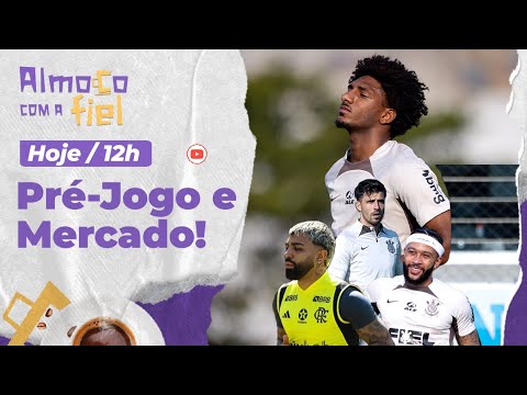 Almoço com a Fiel: Sem Talles e Héctor, veja o ataque do Timão p/ hoje l Gabigol + perto ou longe?