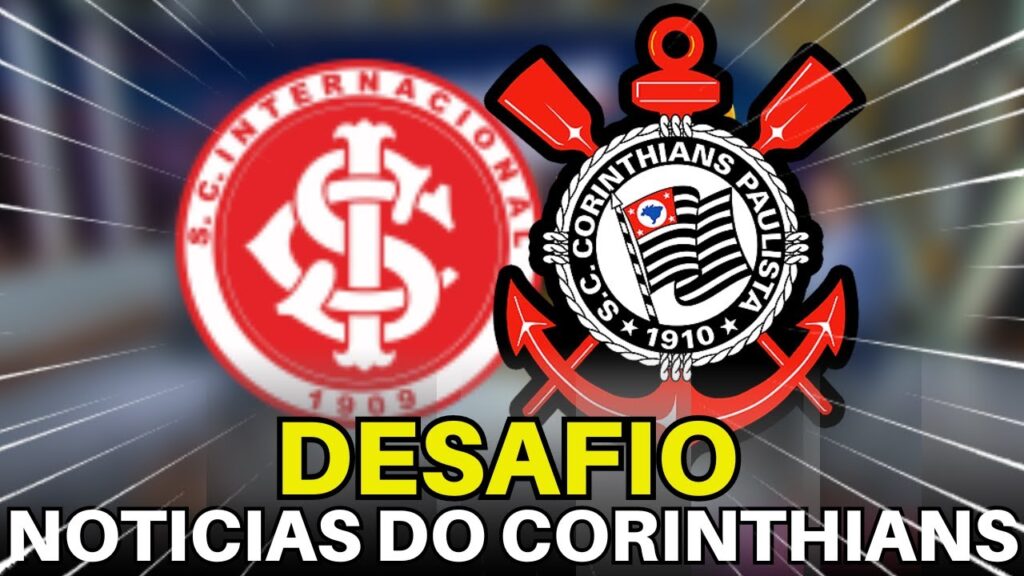 CORINTHIANS ENCARA O INTERNACIONAL FORA DE CASA PELO BRASILEIRÃO.