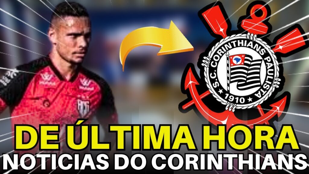 ACABOU DE SAIR! AS ÚLTIMAS NOVIDADES DO CORINTHIANS DO MOMENTO.