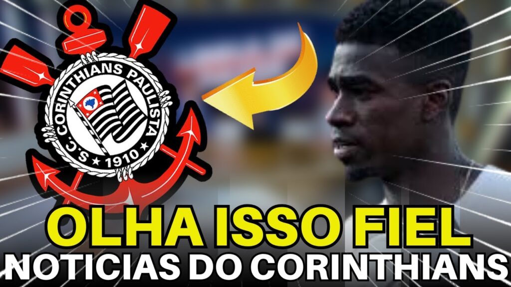 SAIU AGORA! AS ÚLTIMAS NOTÍCIAS DO CORINTHIANS EM 1ª MÃO.