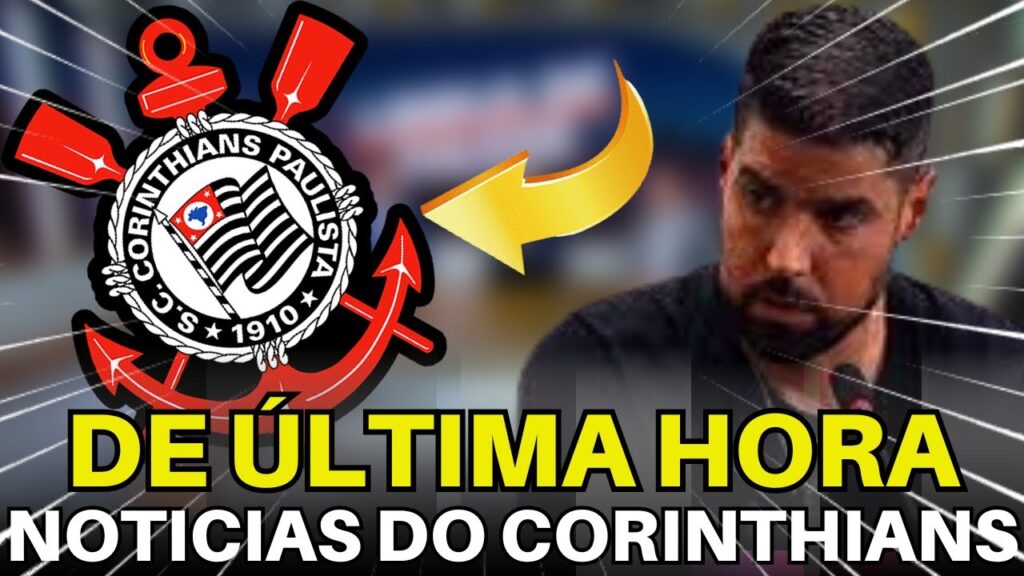 SAIU AGORA! AS ÚLTIMAS NOVIDADES DO CORINTHIANS DO DIA.