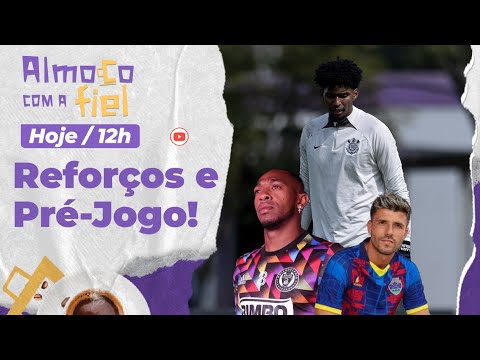 Almoço com a Fiel: Corinthians busca reforços e “fico” de Hugo l Pré-jogo dá Sul-americana