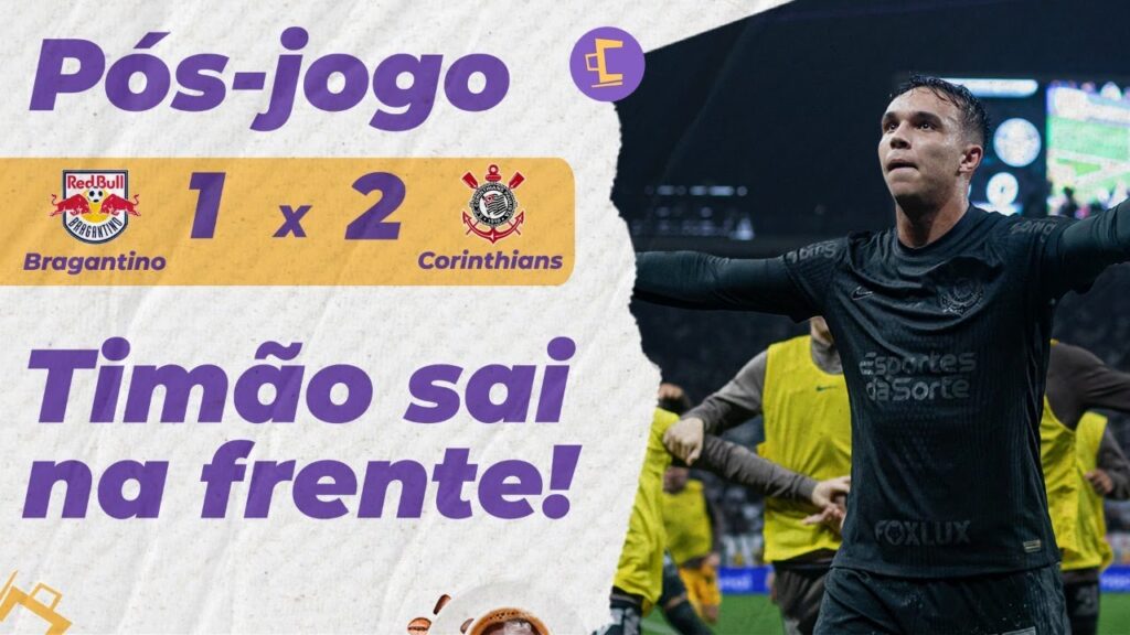 Pós-Jogo: Corinthians vence Red Bull Bragantino e sai na frente na Sul-Americana! REFORÇOS CHEGANDO?