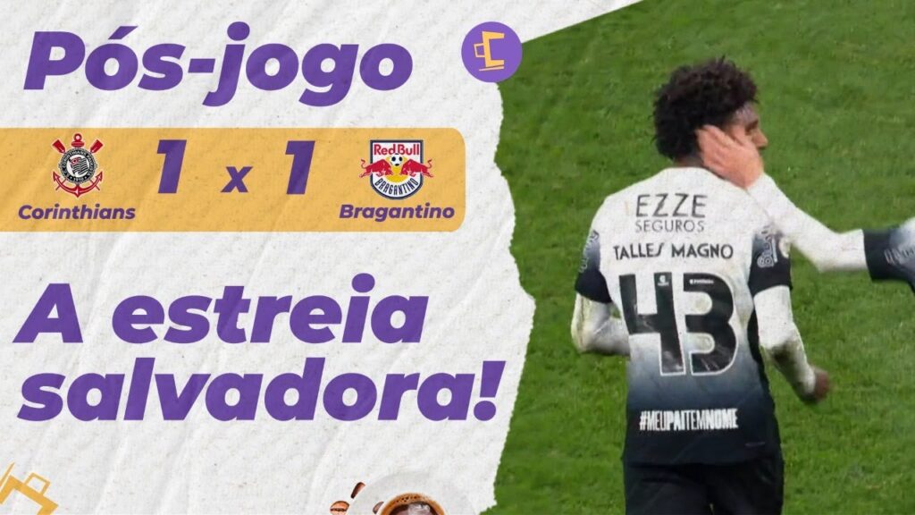 Pós-Jogo: Talles Magno estreia com gol e salva Corinthians, mas não vamos comemorar empate em casa!