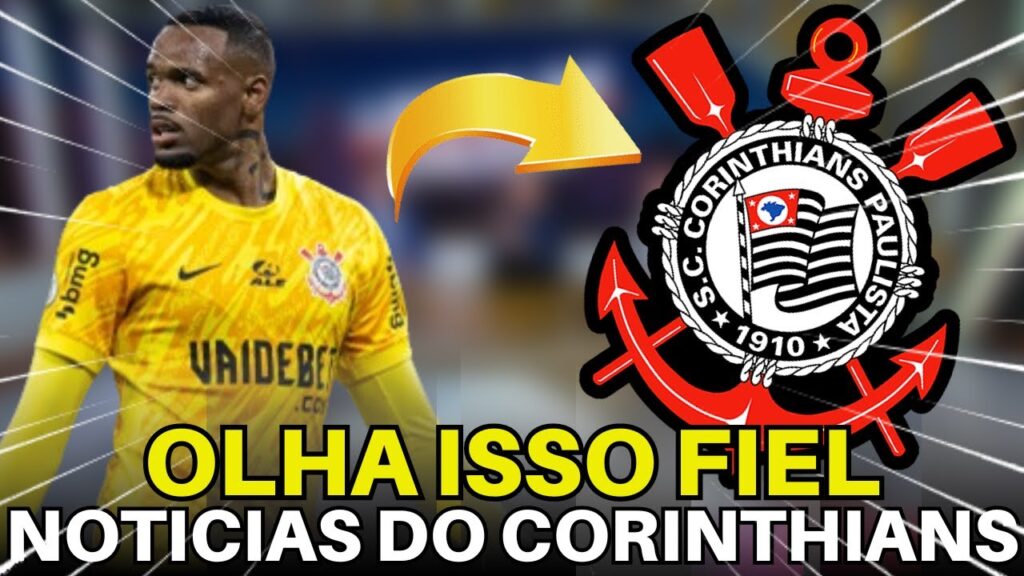 ACABOU DE SAIR! AS ÚLTIMAS NOVIDADES DO CORINTHIANS.