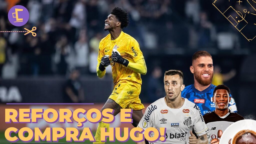 Dinheiro da Copa do Brasil para comprar Hugo Souza e Raio X sobre Schmidt, Cuéllar, Plata e mais