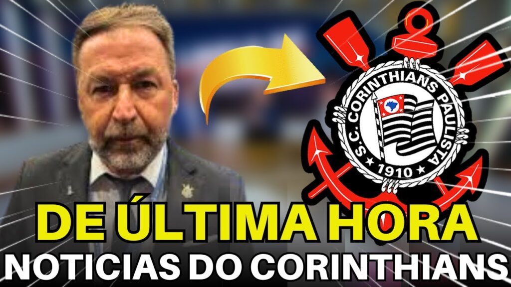 ACABOU DE SAIR! AS ÚLTIMAS NOTÍCIAS DO CORINTHIANS DE HOJE.