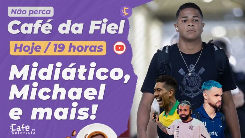 Café da Fiel: Timão em busca do MIDIÁTICO l Exigência de Michael l Wesley dobra treinos e Yuri fora