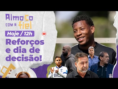 Almoço com a Fiel: Tudo de Mercado da Bola do Corinthians e decisão contra o Grêmio