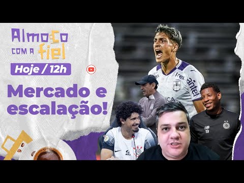 Almoço com a Fiel: Bastidores do Mercado da Bola do Corinthians l Ramón Díaz vai mexer no time?