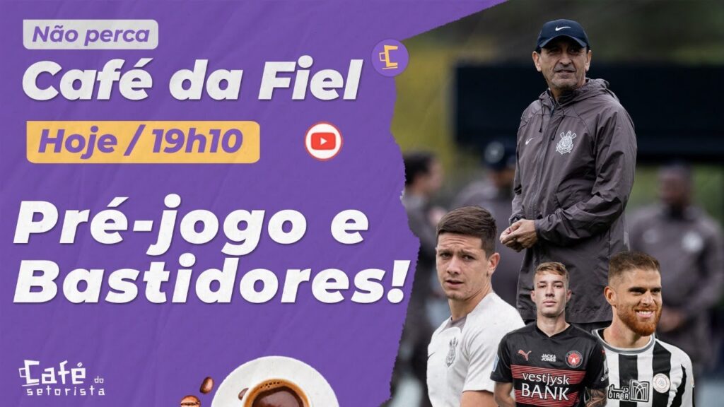 Café da Fiel: Pré-jogo do Corinthians x Criciúma l Bastidores e Mercado da Bola
