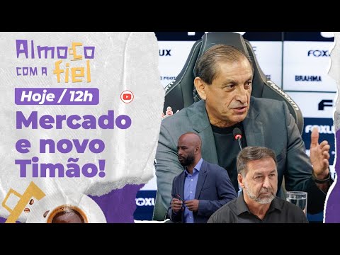 Almoço com a Fiel: Bastidores sobre o Mercado da Bola do Corinthians l Time de Ramón estreia